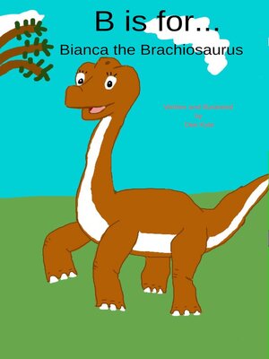 cover image of B is for... Bianca the Brachiosaurus